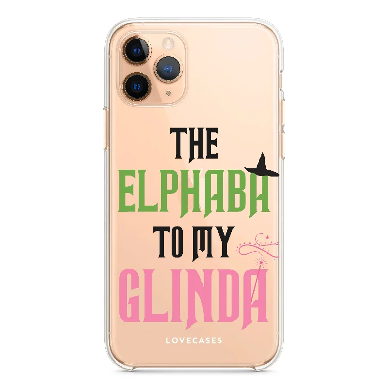 The Elphaba To My Glinda Phone Case